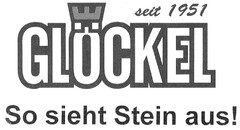 seit 1951 GLÖCKEL So sieht Stein aus!