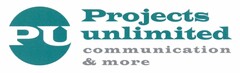 PU Projects unlimited communication & more