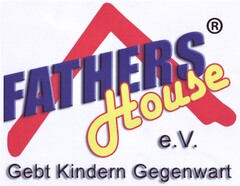 FATHERS House e.V. Gebt Kindern Gegenwart