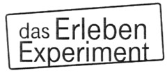 das Erleben Experiment