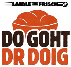 LAIBLE UND FRISCH DO GOHT DR DOIG