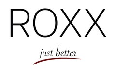 ROXX  just better
