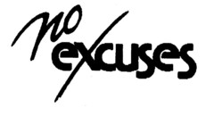 no excuses