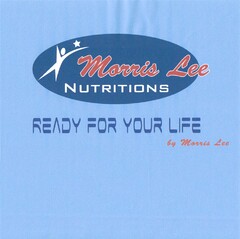 Morris Lee NUTRITIONS READY FOR YOUR LIFE by Morris Lee