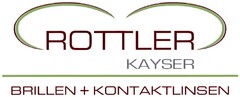 ROTTLER KAYSER BRILLEN+KONTAKTLINSEN