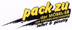 pack zu der MÖBEL-SB und Küchen-DISCOUNTER sofort & günstig