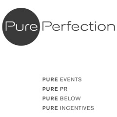 Pure Perfection PURE EVENTS PURE PR PURE BELOW PURE INCENTIVES