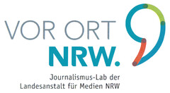 VOR ORT NRW. Journalismus-Lab der Landesanstalt für Medien NRW