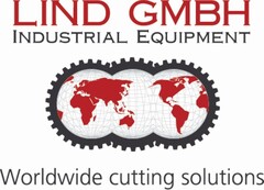 LIND GMBH INDUSTRIAL EQUIPMENT Worldwide cutting solutions