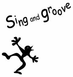 Sing and groove