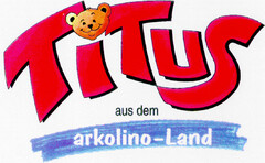 TITUS aus dem arkolino-Land