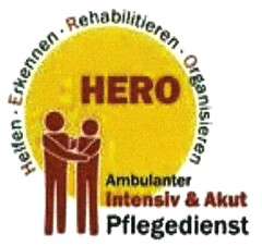 HERO Helfen, Erkennen, Rehabilitieren, Organisieren Ambulanter Intensiv & Akut Pflegedienst