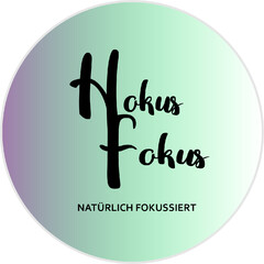 Hokus Fokus NATÜRLICH FOKUSSIERT