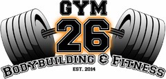 GYM 26 BODYBUILDING & FITNESS EST. 2014