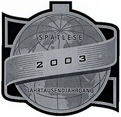 SPÄTLESE 2003 JAHRTAUSENDJAHRGANG