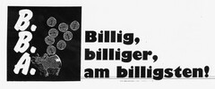 B.B.A. Billig, billiger, am billigsten!