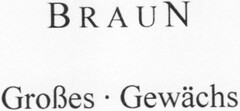 BRAUN Großes Gewächs