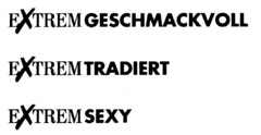 EXTREM GESCHMACKVOLL EXTREM TRADIERT EXTREM SEXY