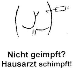 Nicht geimpft? Hausarzt schimpft!