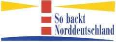 So backt Norddeutschland