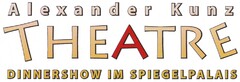 Alexander Kunz THEATRE DINNERSHOW IM SPIEGELPALAIS