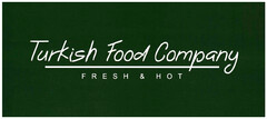 Turkish Food Company FRESH & HOT