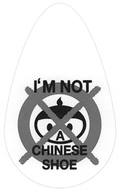 I'M NOT A CHINESE SHOE