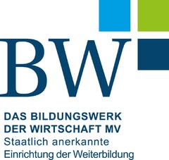 BW DAS BILDUNGSWERK DER WIRTSCHAFT MV Staatlich anerkannte Einrichtung der Weiterbildung