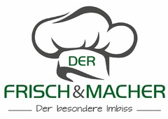 DER FRISCH&MACHER Der besondere Imbiss