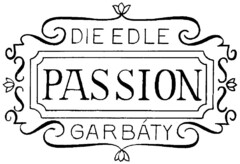 DIE EDLE PASSION GARBATY