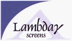 Lambday screens