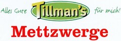 Tillman's Mettzwerge Alles Gute für mich!