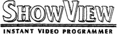 SHOW VIEW INSTANT VIDEO PROGRAMMER