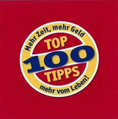 TOP 100 TIPPS Mehr Zeit, mehr Geld mehr vom Leben!