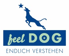 feel DOG ENDLICH VERSTEHEN