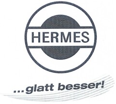 HERMES ...glatt besser!