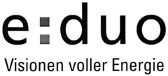 e : duo Visionen voller Energie