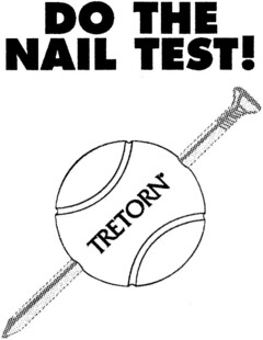 Do THE NAIL TEST! TRETORN