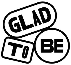 GLAD TO BE