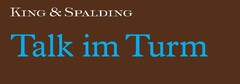 KING & SPALDING Talk im Turm