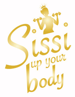 Sissi up your body
