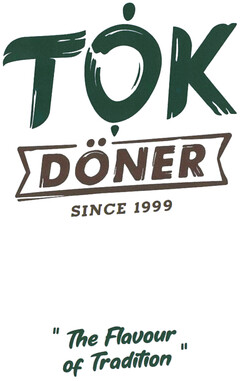 TOK DÖNER SINCE 1999 "The Flavour of Tradition"