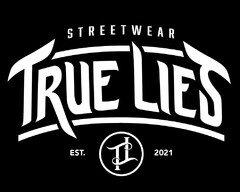 STREETWEAR TRUE LIES EST. 2021