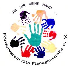 GIB MIR DEINE HAND... Förderverein Kita Flanaganstraße e.V.