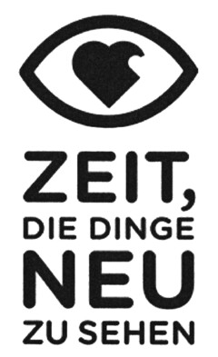 ZEIT, DIE DINGE NEU ZU SEHEN