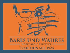 BARES UND WAHRES KOSTENLOSE EXPERTISE TRADITION SEIT 1926