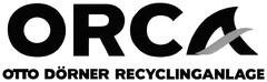 ORCA OTTO DÖRNER RECYCLINGANLAGE