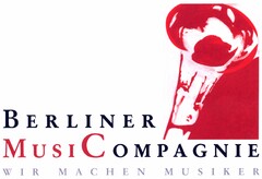 BERLINER MUSICOMPAGNIE WIR MACHEN MUSIKER