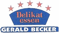 Delikat essen GERALD BECKER