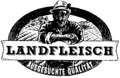 LANDFLEISCH  AUSGESUCHTE QUALITÄT